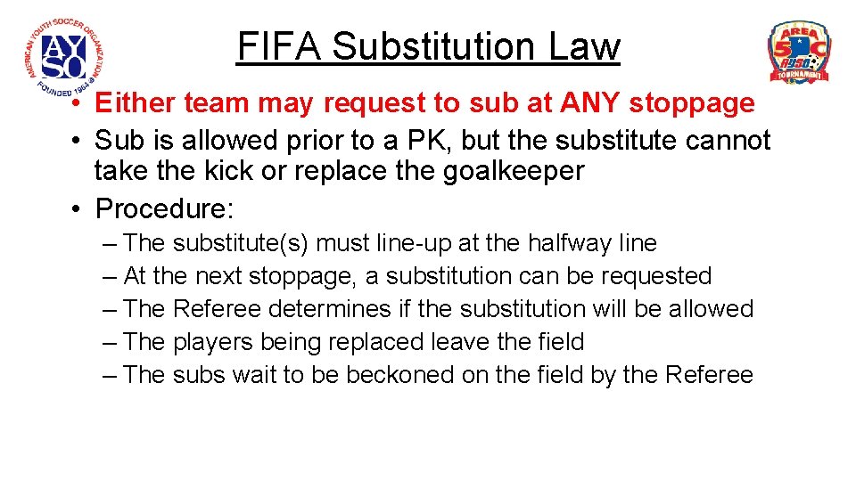 FIFA Substitution Law • Either team may request to sub at ANY stoppage •