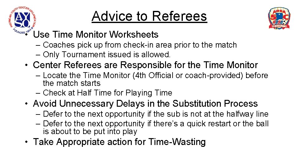 Advice to Referees • Use Time Monitor Worksheets – Coaches pick up from check-in