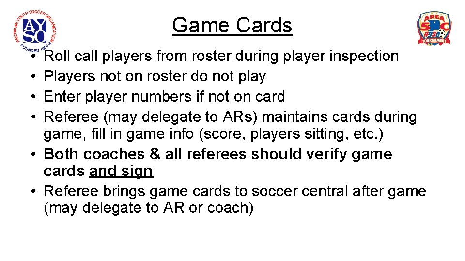 Game Cards • • Roll call players from roster during player inspection Players not