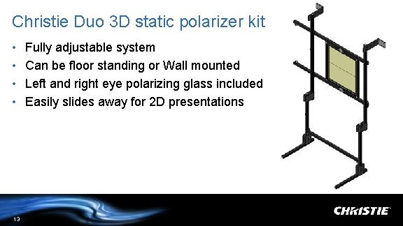 Christie Duo 3 D static polarizer kit • • 13 Fully adjustable system Can