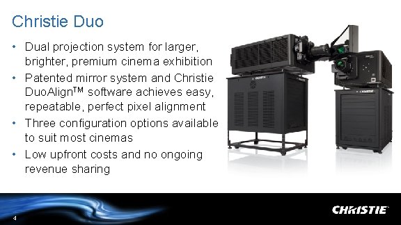 Christie Duo • Dual projection system for larger, brighter, premium cinema exhibition • Patented