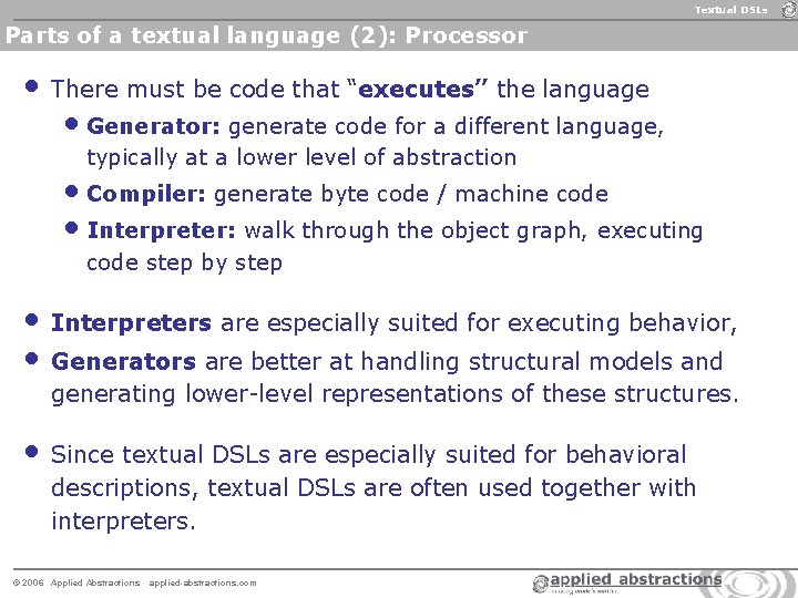 Textual DSLs Parts of a textual language (2): Processor • There must be code Textual DSLs Parts of a textual language (2): Processor • There must be code