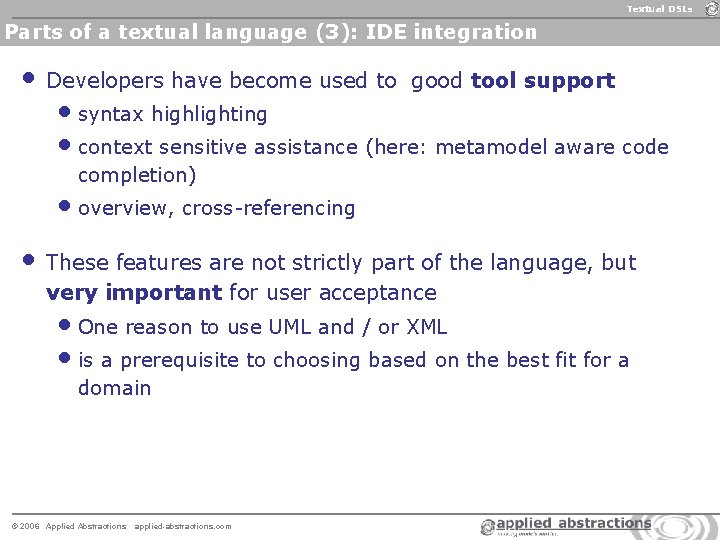 Textual DSLs Parts of a textual language (3): IDE integration • Developers have become Textual DSLs Parts of a textual language (3): IDE integration • Developers have become