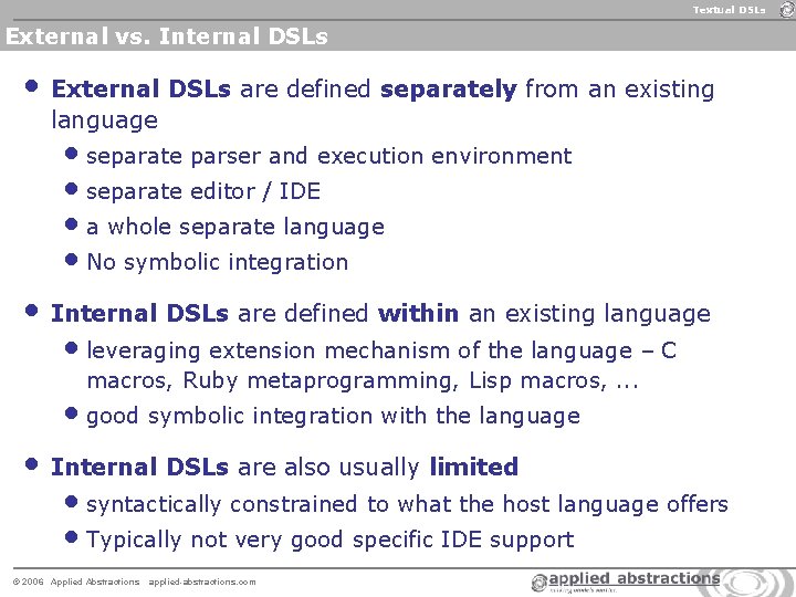 Textual DSLs External vs. Internal DSLs • External DSLs are defined separately from an Textual DSLs External vs. Internal DSLs • External DSLs are defined separately from an