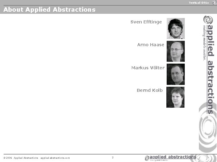 Textual DSLs About Applied Abstractions Sven Efftinge Arno Haase Markus Völter Bernd Kolb © Textual DSLs About Applied Abstractions Sven Efftinge Arno Haase Markus Völter Bernd Kolb ©