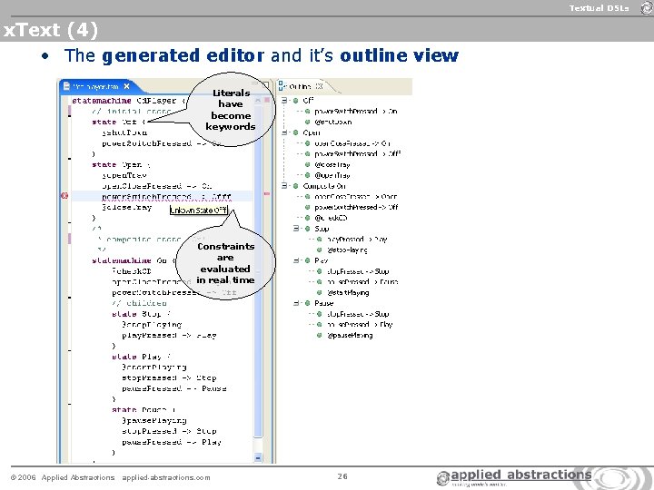 Textual DSLs x. Text (4) • The generated editor and it’s outline view Literals Textual DSLs x. Text (4) • The generated editor and it’s outline view Literals