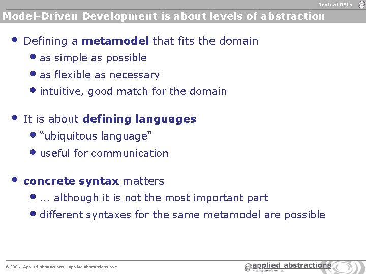 Textual DSLs Model-Driven Development is about levels of abstraction • Defining a metamodel that Textual DSLs Model-Driven Development is about levels of abstraction • Defining a metamodel that