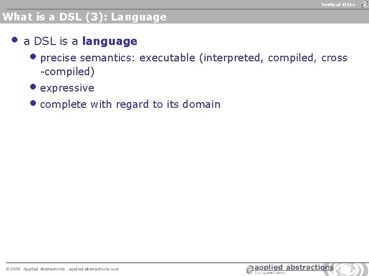 Textual DSLs What is a DSL (3): Language • a DSL is a language Textual DSLs What is a DSL (3): Language • a DSL is a language