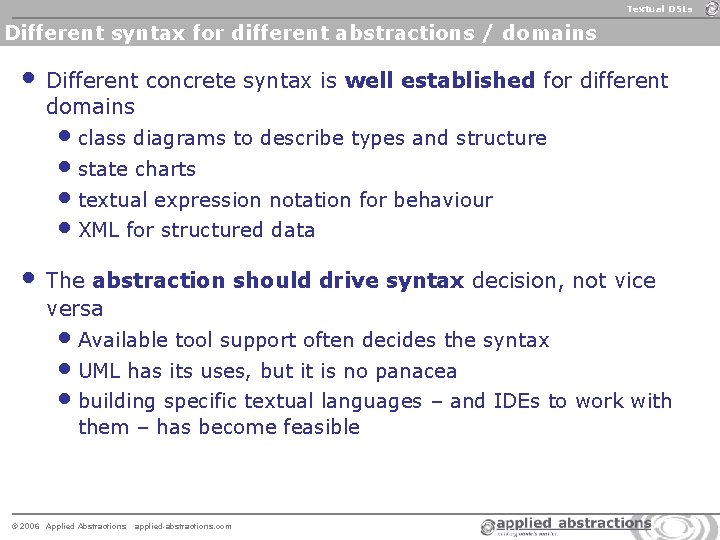 Textual DSLs Different syntax for different abstractions / domains • Different concrete syntax is Textual DSLs Different syntax for different abstractions / domains • Different concrete syntax is