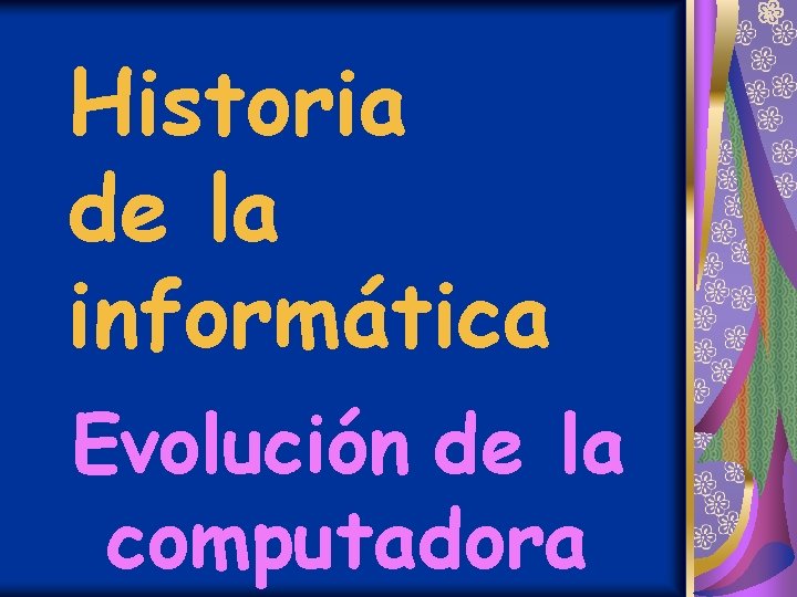 Historia de la informática Evolución de la computadora 