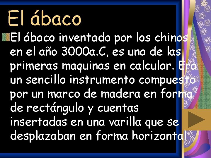 El ábaco inventado por los chinos en el año 3000 a. C, es una