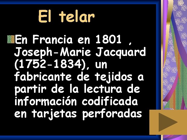 El telar En Francia en 1801 , Joseph-Marie Jacquard (1752 -1834), un fabricante de