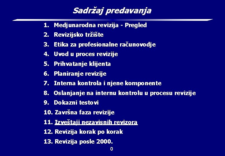 Sadržaj predavanja 1. Medjunarodna revizija - Pregled 2. Revizijsko tržište 3. Etika za profesionalne