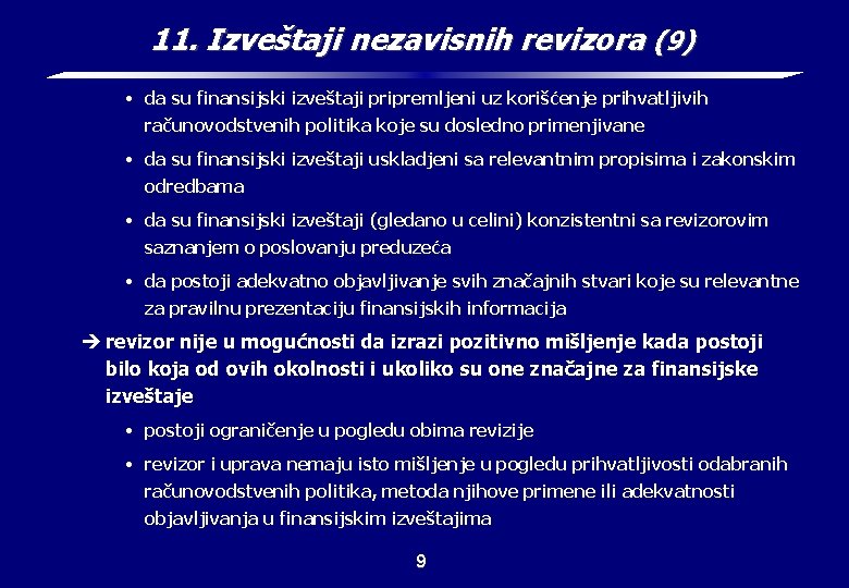 11. Izveštaji nezavisnih revizora (9) • da su finansijski izveštaji pripremljeni uz korišćenje prihvatljivih