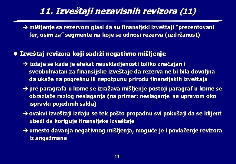 11. Izveštaji nezavisnih revizora (11) è mišljenje sa rezervom glasi da su finansijski izveštaji