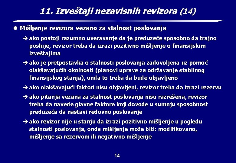 11. Izveštaji nezavisnih revizora (14) l Mišljenje revizora vezano za stalnost poslovanja è ako