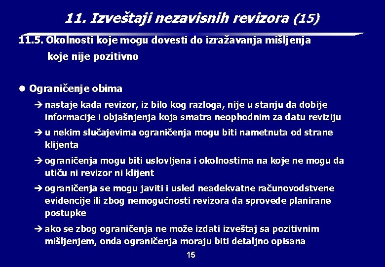 11. Izveštaji nezavisnih revizora (15) 11. 5. Okolnosti koje mogu dovesti do izražavanja mišljenja