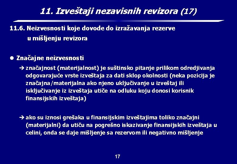 11. Izveštaji nezavisnih revizora (17) 11. 6. Neizvesnosti koje dovode do izražavanja rezerve u