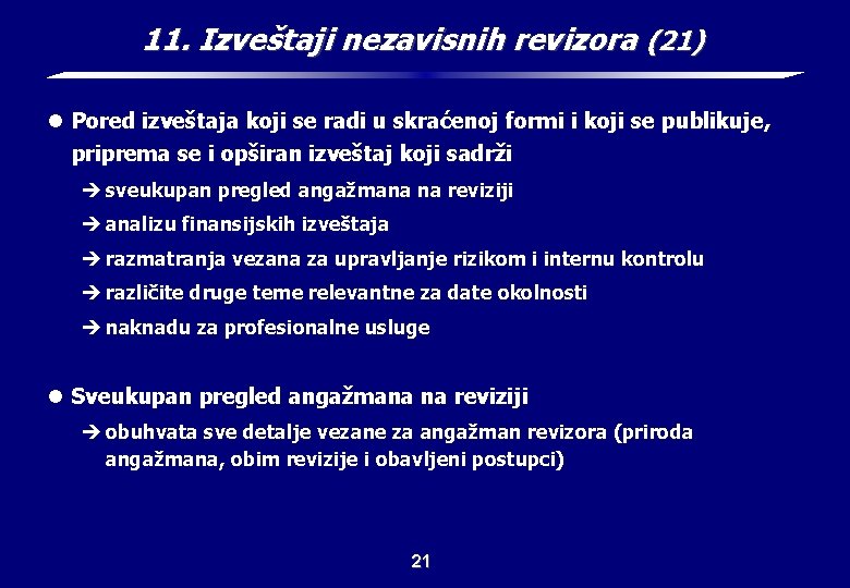 11. Izveštaji nezavisnih revizora (21) l Pored izveštaja koji se radi u skraćenoj formi