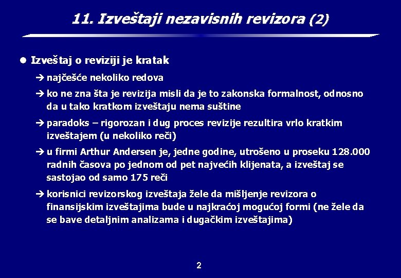 11. Izveštaji nezavisnih revizora (2) l Izveštaj o reviziji je kratak è najčešće nekoliko