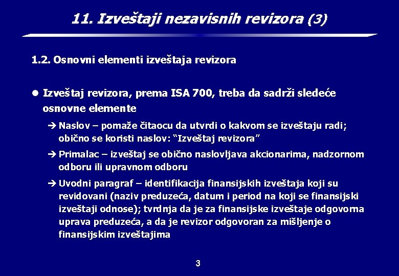 11. Izveštaji nezavisnih revizora (3) 1. 2. Osnovni elementi izveštaja revizora l Izveštaj revizora,