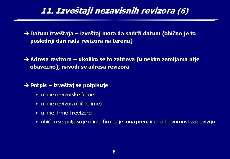 11. Izveštaji nezavisnih revizora (6) è Datum izveštaja – izveštaj mora da sadrži datum