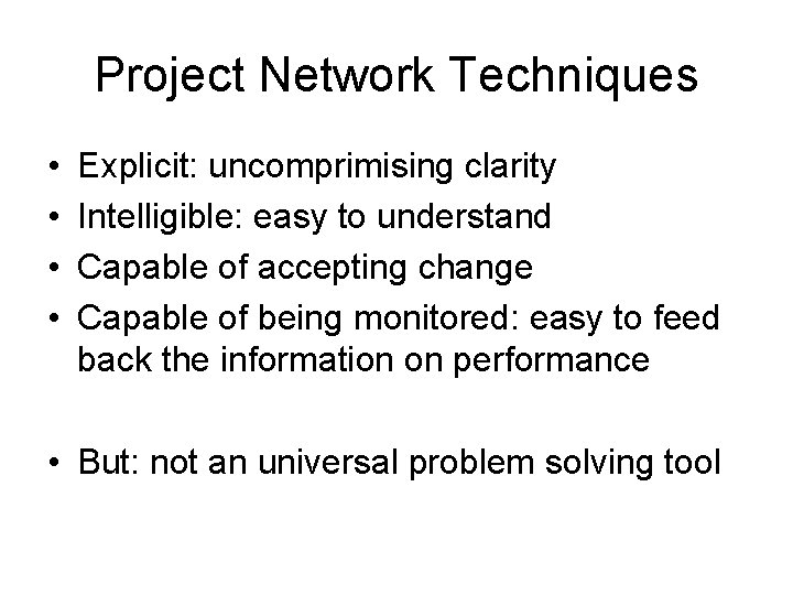 Project Network Techniques • • Explicit: uncomprimising clarity Intelligible: easy to understand Capable of Project Network Techniques • • Explicit: uncomprimising clarity Intelligible: easy to understand Capable of