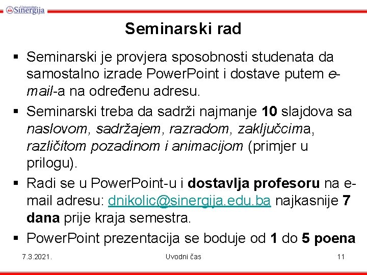 Seminarski rad § Seminarski je provjera sposobnosti studenata da samostalno izrade Power. Point i