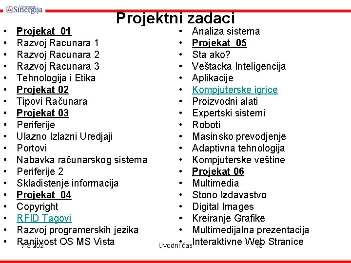  • • • • • Projektni zadaci Projekat 01 Razvoj Racunara 2 Razvoj