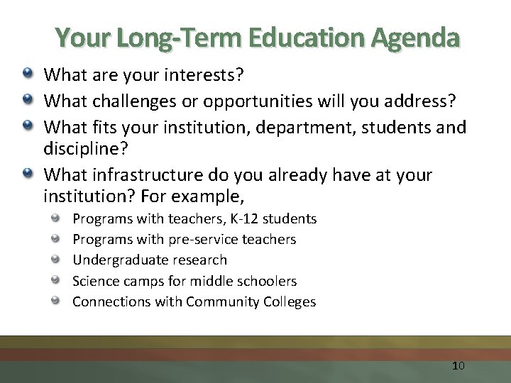 Your Long-Term Education Agenda What are your interests? What challenges or opportunities will you