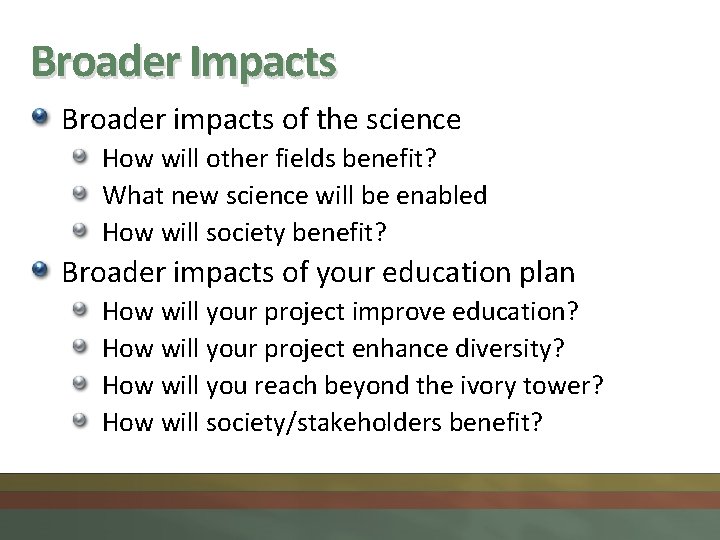 Broader Impacts Broader impacts of the science How will other fields benefit? What new