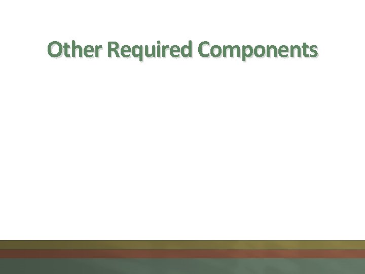 Other Required Components 