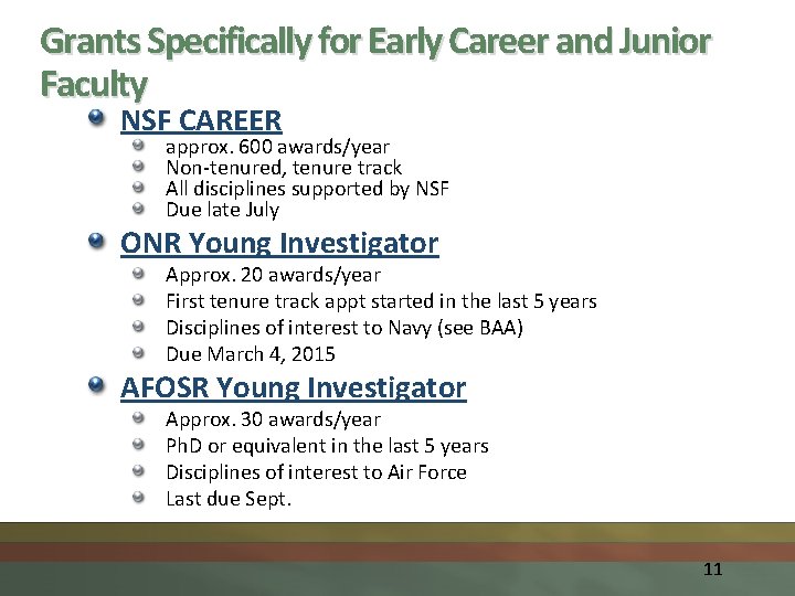 Grants Specifically for Early Career and Junior Faculty NSF CAREER approx. 600 awards/year Non-tenured,