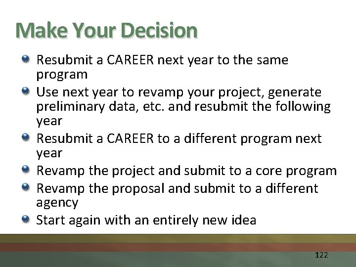 Make Your Decision Resubmit a CAREER next year to the same program Use next
