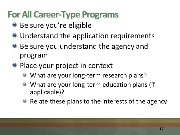 For All Career-Type Programs Be sure you’re eligible Understand the application requirements Be sure