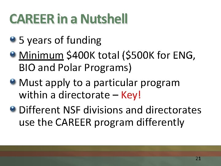 CAREER in a Nutshell 5 years of funding Minimum $400 K total ($500 K