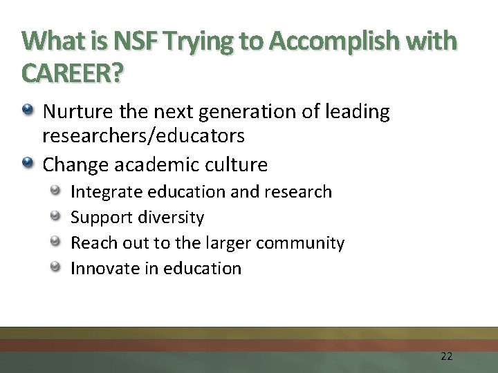 What is NSF Trying to Accomplish with CAREER? Nurture the next generation of leading