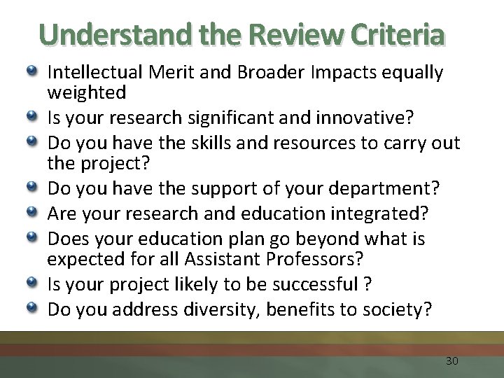 Understand the Review Criteria Intellectual Merit and Broader Impacts equally weighted Is your research