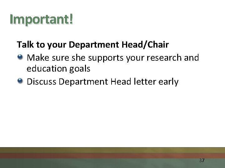 Important! Talk to your Department Head/Chair Make sure she supports your research and education