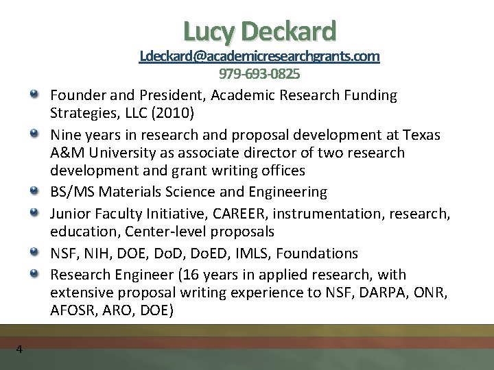 Lucy Deckard Ldeckard@academicresearchgrants. com 979 -693 -0825 Founder and President, Academic Research Funding Strategies,