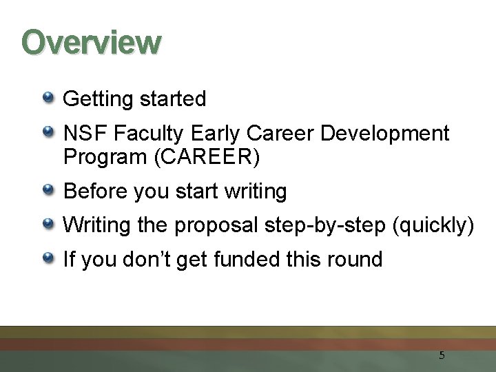 Overview Getting started NSF Faculty Early Career Development Program (CAREER) Before you start writing