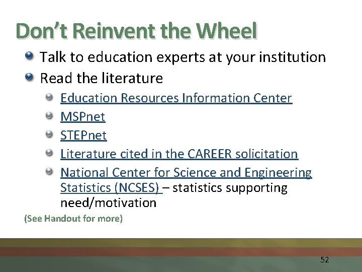 Don’t Reinvent the Wheel Talk to education experts at your institution Read the literature