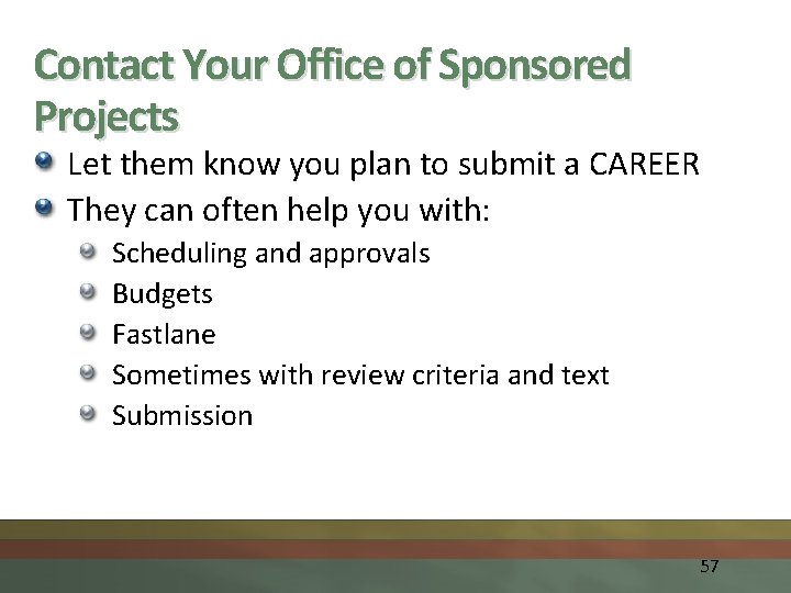 Contact Your Office of Sponsored Projects Let them know you plan to submit a