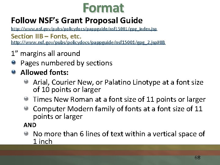 Format Follow NSF’s Grant Proposal Guide http: //www. nsf. gov/pubs/policydocs/pappguide/nsf 15001/gpg_index. jsp Section IIB