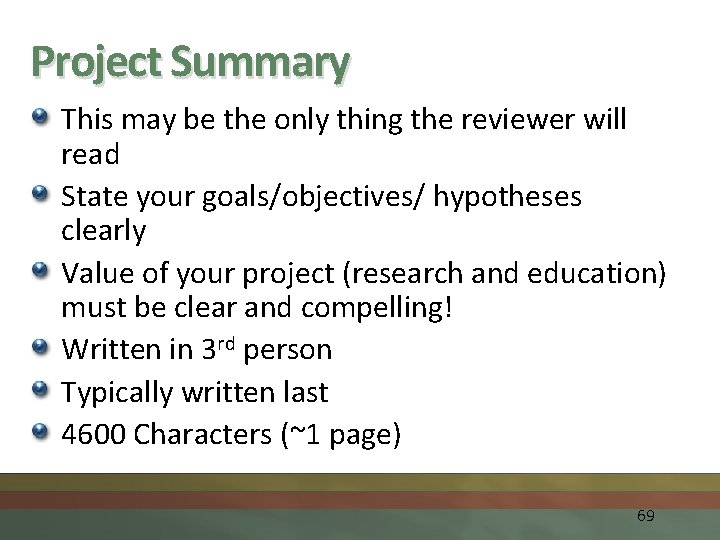 Project Summary This may be the only thing the reviewer will read State your