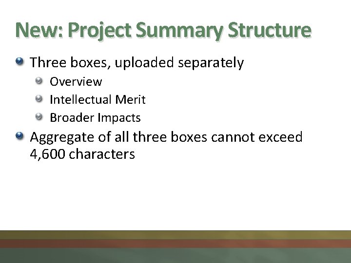 New: Project Summary Structure Three boxes, uploaded separately Overview Intellectual Merit Broader Impacts Aggregate