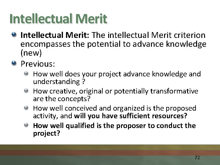 Intellectual Merit: The intellectual Merit criterion encompasses the potential to advance knowledge (new) Previous: