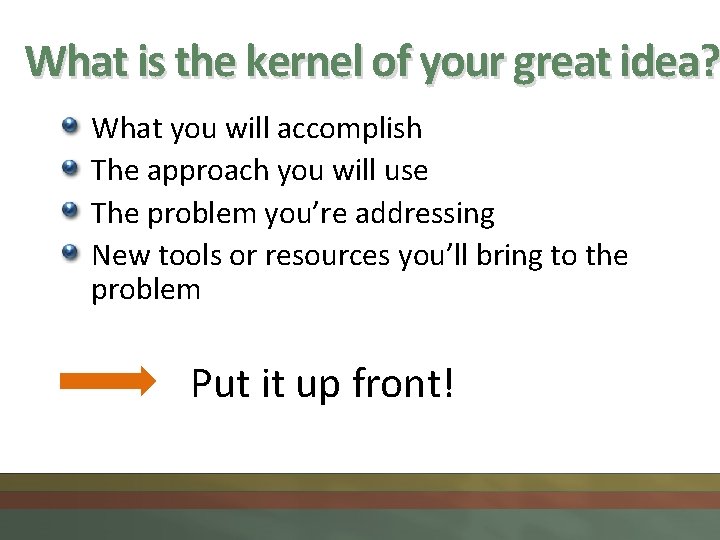 What is the kernel of your great idea? What you will accomplish The approach