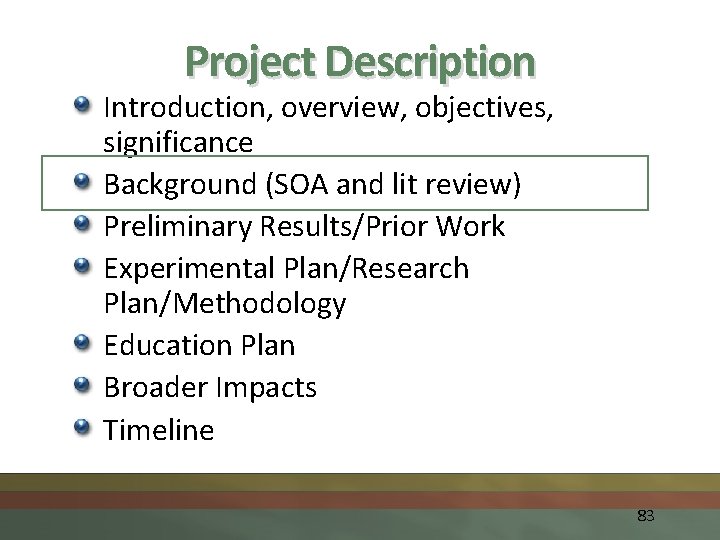 Project Description Introduction, overview, objectives, significance Background (SOA and lit review) Preliminary Results/Prior Work