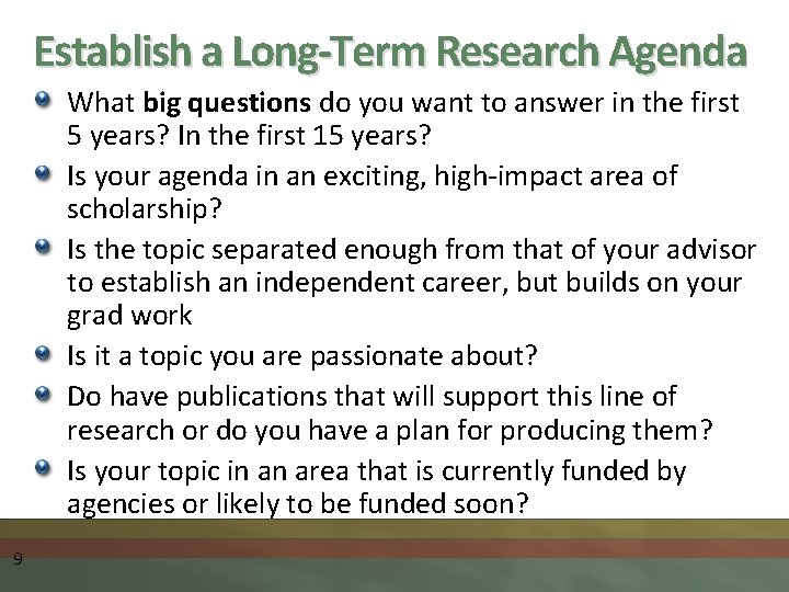 Establish a Long-Term Research Agenda What big questions do you want to answer in